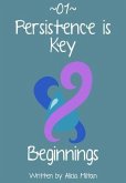 Persistence is Key 01 - Beginnings (eBook, ePUB)