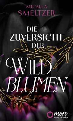 Die Zuversicht der Wildblumen / Wildflower Bd.1 (eBook, ePUB) - Smeltzer, Micalea