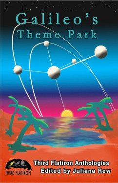 Galileo's Theme Park (Third Flatiron Anthologies, #22) (eBook, ePUB) - Thirdflatiron