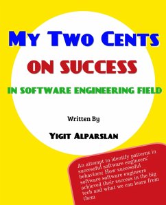 My Two Cents on Success in Software Engineering Field (eBook, ePUB) - Alparslan, Yigit