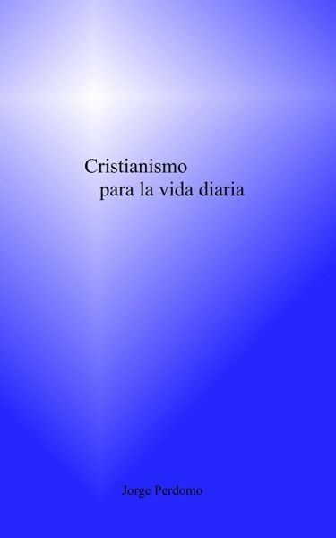 Cristianismo Para La Vida Diaria (eBook, ePUB)