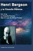 Henri Bergson Y La Filosofía Perenne, Volumen III de la Filosofía Perenne bajo la lupa de Aldous Huxley (eBook, ePUB)