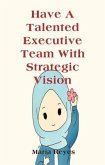 Have A Talented Executive Team With Strategic Vision (eBook, ePUB)