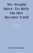 We Would Have To Rely On Her Income... - Bild 1