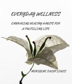 Everyday Wellness Embracing Healthy Habits for a Fullfilling Life (eBook, ePUB)