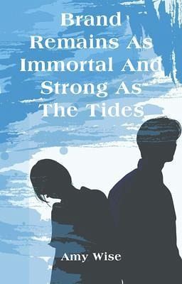 Brand Remains As Immortal And Strong As The Tides (eBook, ePUB)