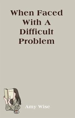 When Faced With A Difficult Problem (eBook, ePUB) - Wise, Amy