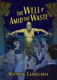 The Well Amid the Waste (eBook, ePUB) The Well Amid the Waste (eBook, ePUB)