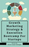 Growth Marketing: Strategy & Execution Bootcamp For Startups (eBook, ePUB)