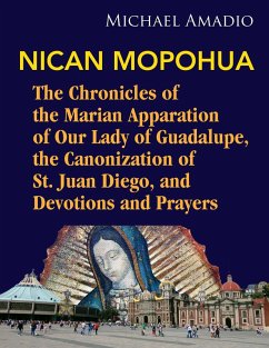 Nican Mopohua: Marian Apparition of Our Lady of Guadalupe, Canonization of St. Juan Diego, and Devotions and Prayers (eBook, ePUB) - Amadio, Michael