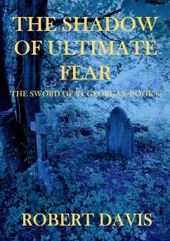 The Shadow of Ultimate Fear - The Sword of Saint Georgas Book 8 (eBook, ePUB) - Davis, Robert
