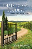 I Hate to Say Goodbye, People do not meet by chance... (eBook, ePUB)