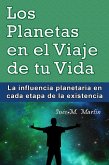 Los Planetas en el Viaje de tu Vida. La influencia planetaria en cada etapa de la existencia (eBook, ePUB)