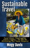 Sustainable Travel, Travel Green, Tread Lightly, Leave a Legacy ~ 131 Tips for Minimizing Your Travel Footprint (eBook, ePUB) Sustainable Travel, Travel Green, Tread Lightly, Leave a Legacy ~ 131 Tips for Minimizing Your Travel Footprint (eBook, ePUB)
