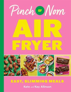 Pinch of Nom Air Fryer: Easy, Slimming Meals (eBook, ePUB) - Allinson, Kay; Allinson, Kate