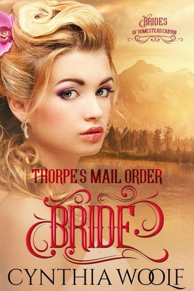 Thorpe's Mail Order Bride (The Brides of Homestead Canyon, #1) (eBook, ePUB) Thorpe's Mail Order Bride (The Brides of Homestead Canyon, #1) (eBook, ePUB)
