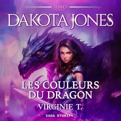 Dakota Jones Tome 1 : Les Couleurs du dragon (MP3-Download) - T., Virginie