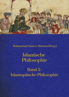 Islamische Philosophie: (eBook, ePUB) - Murtaza, Muhammad Sameer; Langenbahn, Matthias; Polat, Ecevit; Turan, Hakan; Reza Yousefi, Hamid; Turki, Mohamed