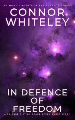 In Defence of Freedom: A Science Fiction Far Future Short Story (Way Of The Odyssey Science Fiction Fantasy Stories) (eBook, ePUB) - Whiteley, Connor