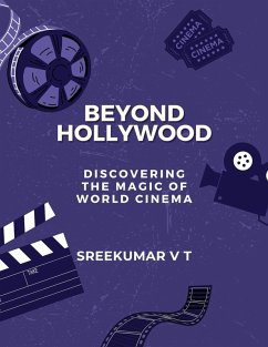 Beyond Hollywood: Discovering the Magic of World Cinema (eBook, ePUB) - T, Sreekumar V