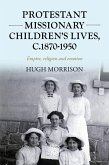 Protestant missionary children's lives, c.1870-1950 (eBook, ePUB)