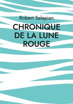 Chronique de la lune rouge (eBook, ePUB) - Salapian, Robert