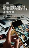 Social Media and the Automatic Production of Memory (eBook, ePUB)