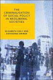 The Criminalisation of Social Policy in Neoliberal Societies (eBook, ePUB)