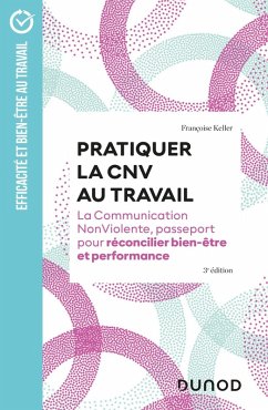 Pratiquer la CNV au travail - 3e éd. (eBook, ePUB) - Keller, Françoise