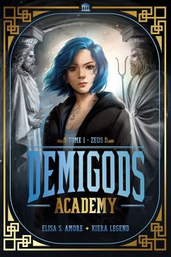 Demigods Academy - Année 1 - Zeus (eBook, ePUB) - Amore, Elisa S.; Legend, Kiera