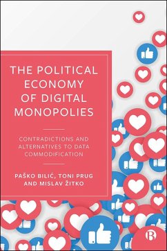 The Political Economy of Digital Monopolies (eBook, ePUB) - Bilic, Pasko; Prug, Toni