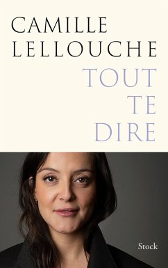 Tout te dire (eBook, ePUB) - Lellouche, Camille