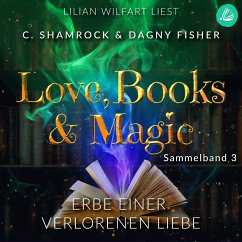 Erbe einer verbotenen Liebe: Love, Books & Magic - Sammelband 3 (Sammelbände Love, Books & Magic) (MP3-Download) - Shamrock, C.; Fisher, Dagny
