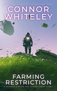 Farming Restrictions: A Science Fiction Far Future Short Story (Way Of The Odyssey Science Fiction Fantasy Stories) (eBook, ePUB) - Whiteley, Connor