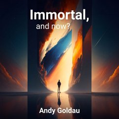 Immortal, and now? (MP3-Download) - Goldau, Andy