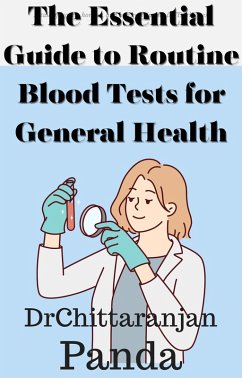The Essential Guide to Routine Blood Tests for General Health (eBook, ePUB) - Panda, Chittaranjan