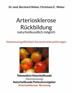 Arteriosklerose Rückbildung naturheilkundlich möglich (eBook, ePUB) - Weber, Bernhard; Weber, Christiane