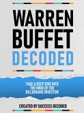 Warren Buffet Decoded - Take A Deep Dive Into The Mind Of The Billionaire Investor (eBook, ePUB)
