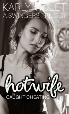 Cover Hotwife Caught Cheating - A Swingers Trilogy (eBook, ePUB)