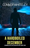 A Hardboiled December: A Hardboiled Detective Fiction Holiday Mystery Short Story (eBook, ePUB)