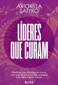 Líderes que curam (eBook, ePUB) - Satyro, Antonella