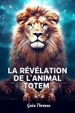 La Révélation de l'Animal Totem (eBook, ePUB)