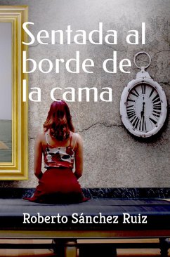 Sentada al borde de la cama (eBook, ePUB) - Ruiz, Roberto Sánchez