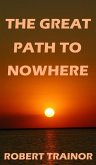 The Great Path to Nowhere (eBook, ePUB) The Great Path to Nowhere (eBook, ePUB)