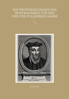 Die Prophezeiungen des Nostradamus für 2025 und die folgenden Jahre (eBook, ePUB)