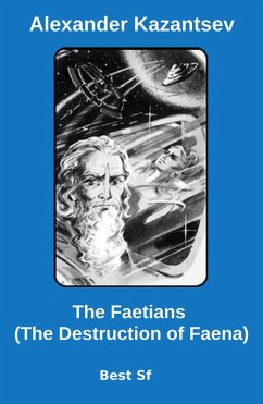 The Faetians (The Destruction of Faena) (eBook, ePUB) - Kazantsev, Alexander