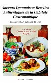 Saveurs Lyonnaises: Recettes Authentiques de la Capitale Gastronomique (eBook, ePUB)