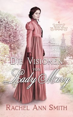 Die Visionen von Lady Mary (Agents of the Home Office, #4) (eBook, ePUB) - Smith, Rachel Ann