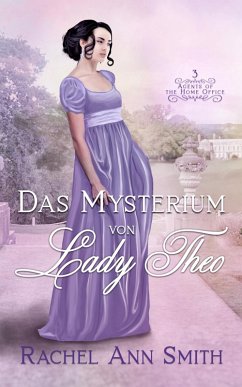 Das Mysterium von Lady Theo (Agents of the Home Office, #3) (eBook, ePUB) - Smith, Rachel Ann