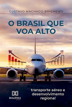 O Brasil que voa alto (eBook, ePUB) - Brighenti, Gustavo Machado